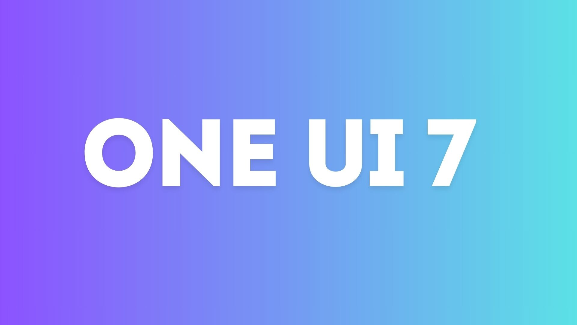 1722860260 One Ui 7 Hero